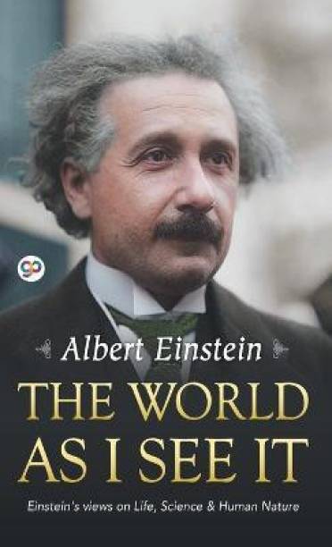 The World as I See It  - Einstein's Views on Life, Science & Human Nature