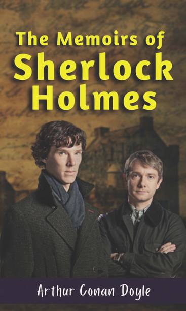 THE MEMOIRS OF SHERLOCK HOLMES (Bestseller Book By Arthur Conan Doyle) All Time Most Demanding Books Classic Collection