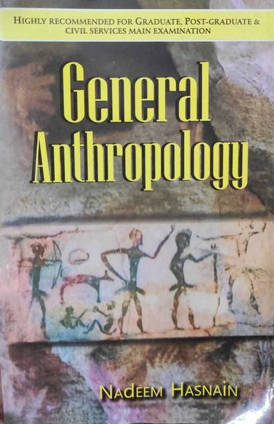 General Anthropology (Highly Recommended For Graduate, Post-Graduate & Civil Service Main Examination) By Nadeem Hasnain