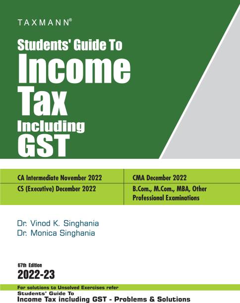 Taxmann's Students' Guide to Income Tax Including GST – The bridge between theory & application, in simple language with explanation in a step-by-step manner & original illustrations | A.Y. 2022-23