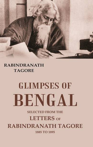 Glimpses of Bengal Selected from the Letters of Rabindranath Tagore 1885 To 1895