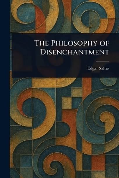 The Philosophy of Disenchantment