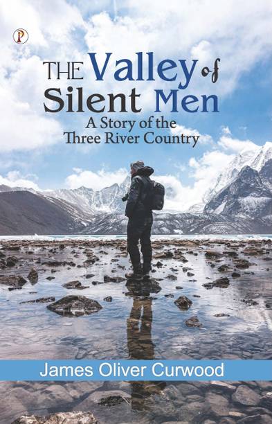 The Valley of Silent Men: A Story of the Three River Country