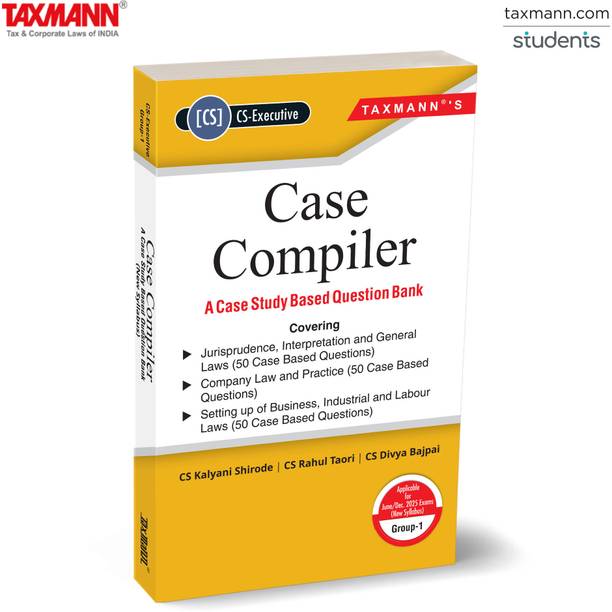 Taxmann's Case Compiler – A Case Study Based Question Bank (JIGL | Company Law | SUBIL) – 150 Case-based (Topic-wise) Questions | Simplified Layout | CS Executive | Group 1 | June/Dec. 2025 Exams