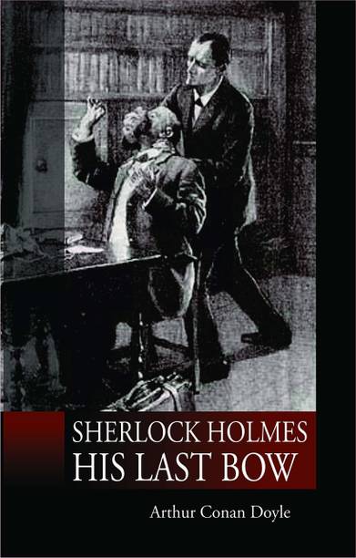 Sherlock Holmes His Last Bow