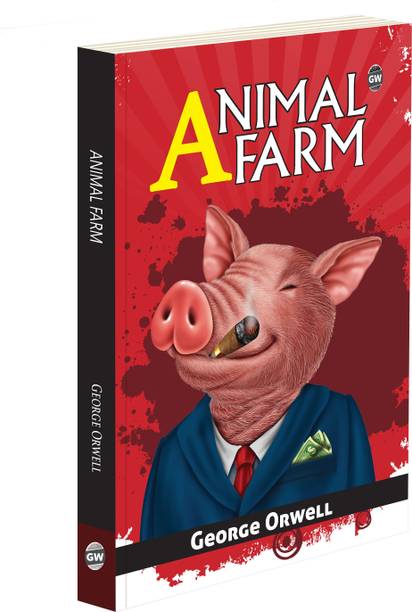 Animal Farm : English Classic Novel, All-Time Best Political Fable, Must-Read George Orwell Fiction