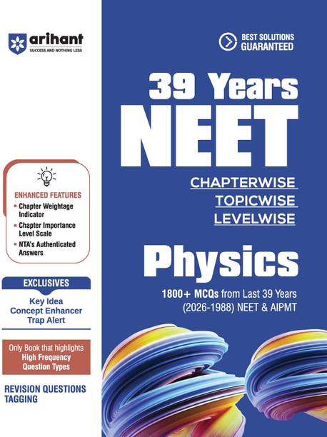 Arihant 39 Years NEET Chapterwise Topicwise Levelwise Physics | 1800+ PYQs from NEET & AIPMT (2026-1988) | NTA Authenticated Solutions with Revision Question Tagging | Key Ideas, Concept Enhancer, Trap Alert