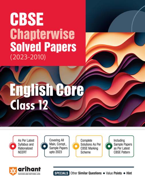 Arihant Arihant CBSE Chapterwise Solved Papers 2023-2010 English Core Class 12th Tenth Edition