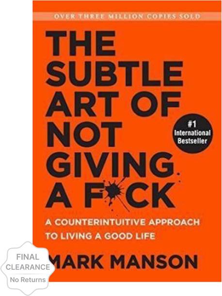 The Subtle Art of Not Giving a F*Ck  - Embracing what matters: a guide to letting go