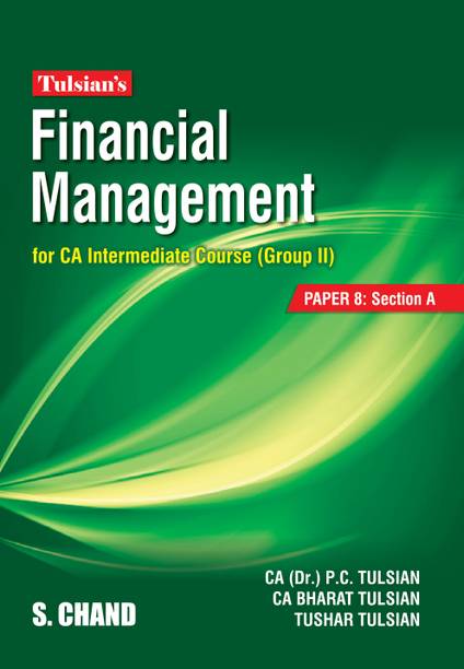 Tulsian’s Financial Management for CA Intermediate Course (Group II): [PAPER 8: Section A]