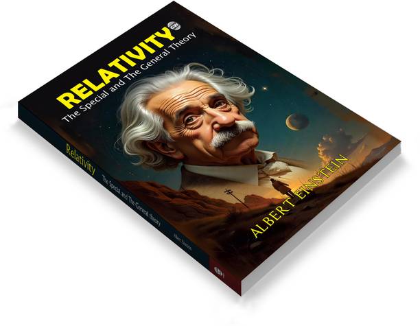 RELATIVITY - THE SPECIAL AND THE GENERAL THEORY (Paperback) :- Einstein science education book, Physics theory and principles book, Time space relativity science book