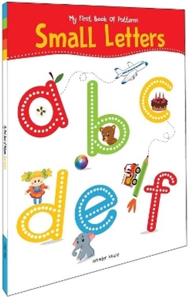 My First Book of Patterns Small Letters: Write and Practice Patterns and Small Letters a to z  - By Miss & Chief