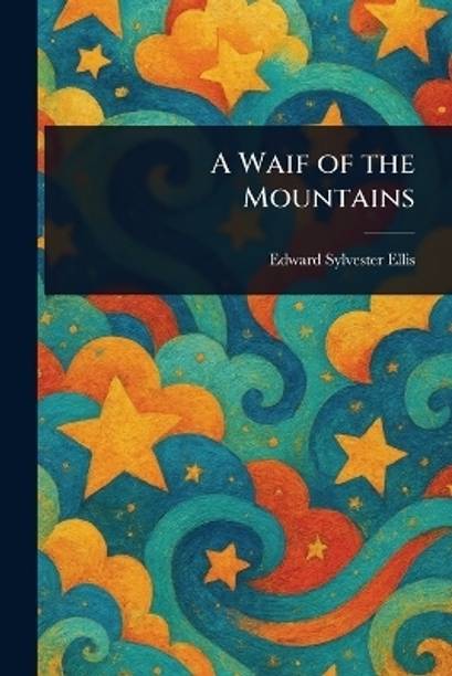 A Waif of the Mountains