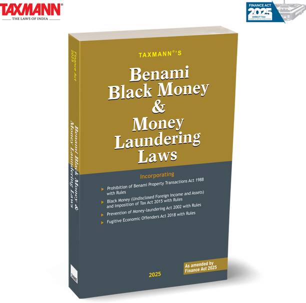 Taxmann's Benami Black Money & Money Laundering Laws [Finance Act 2025] – A Comprehensive | Up-to-date Guide—for Clear Adjudication | Appeals | Compliance