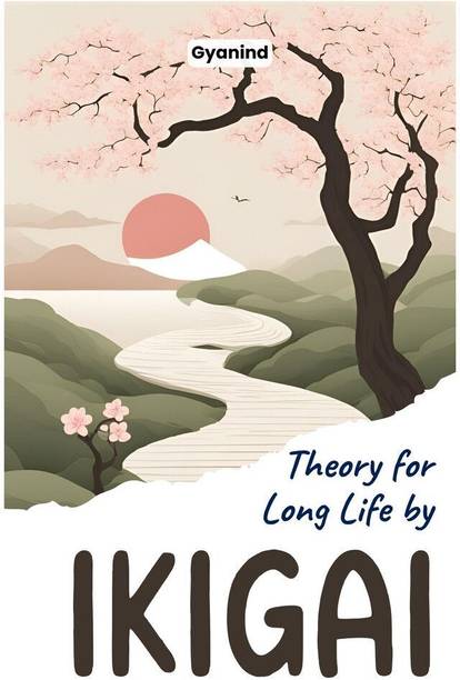 Theory for Long Life by IKIGAI  - Title: Theory for Long Life by IKIGAI | Author Gyanind |Language, Eng |ISBN: 9789359572475
