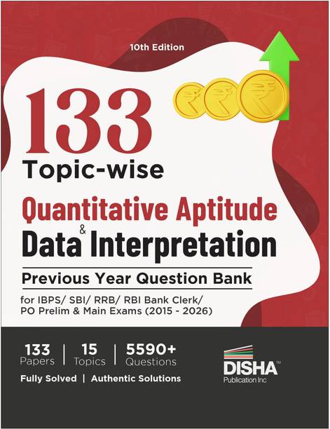 Disha 133 Topic-wise Quantitative Aptitude & Data Interpretation Previous Year Question Bank for IBPS/ SBI/ RRB/ RBI Bank Clerk/ PO Prelim & Main Exams (2015 - 2026) 10th Edn | 100% Solved PYQs