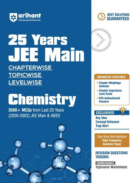 Arihant 25 Years JEE Main Chemistry | Chapterwise Topicwise Levelwise 3500+ MCQs (2026–2002) for JEE Main & AIEEE | NTA Authenticated Answers & Topicwise Worksheets | Key Ideas, Concept Enhancer, Trap Alert