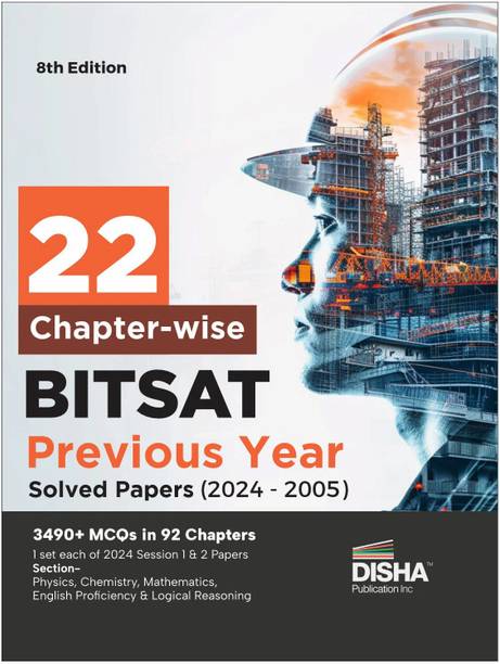 Disha 22 Chapter-wise BITSAT Previous Year Solved Papers (2024 - 2005) 8th Edition | Physics, Chemistry, Mathematics, English & Logical Reasoning 3490 PYQs