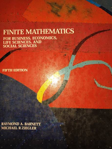 FINITE MATHEMATICS – FOR BUSINESS, ECONOMICS, LIFE SCIENCES AND SOCIAL SCIENCES – FIFTH EDITION