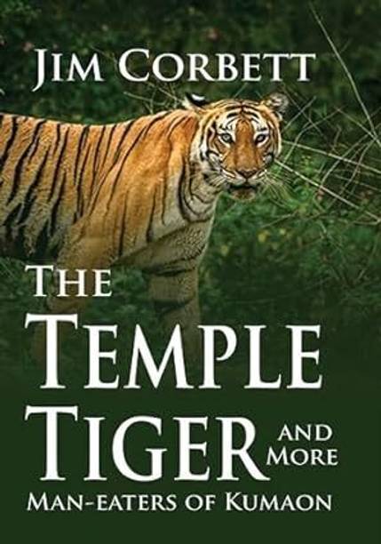 The Temple Tiger and More Man-Eaters of Kumaon