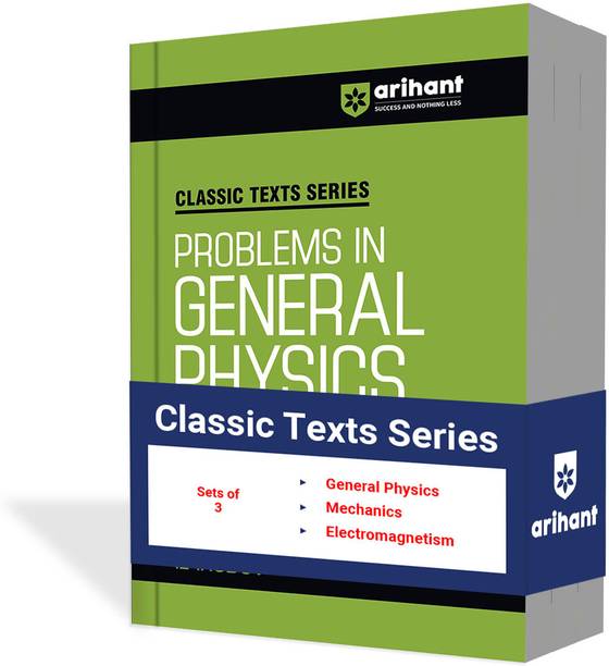 Arihant Classic Texts Series Combo Set of 3 Books | Problems in General Physics, Fundamental Laws of Mechanics & Basic Laws of Electromagnetism by IE Irodov | Advanced Physics Reference & Question Bank for IIT JEE, NEET, CUET, Engineering Entrance, Olympiad & Competitive Exam Preparation 2027