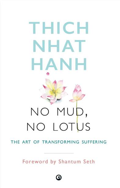NO MUD NO LOTUS: The Art of Transforming Suffering