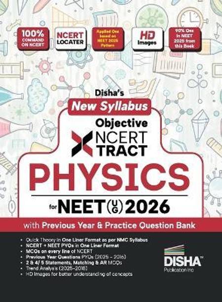 Disha's New Syllabus Objective NCERT Xtract Physics for NEET (UG) 2026 with Previous Year & Practice Question Bank 10th Edition | One Liner Theory, MCQs on every line of NCERT, Tips on your Fingertips, PYQs | 3 Mock Tests
