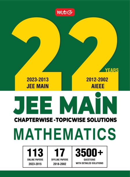 MTG 22 Years JEE MAIN Previous Years Solved Question Papers with Chapterwise Topicwise Solutions Mathematics - JEE Main PYQ Books For 2024 Exam (113 JEE Main ONLINE & 17 OFFLINE Papers)