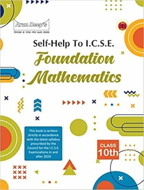 ARUN DEEP'S SELF-HELP TO I.C.S.E. FOUNDATION MATH 10 (FOR 2023-24 EXAMINATIONS)