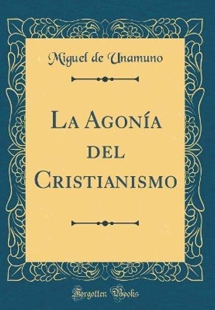 La Agonia del Cristianismo (Classic Reprint)