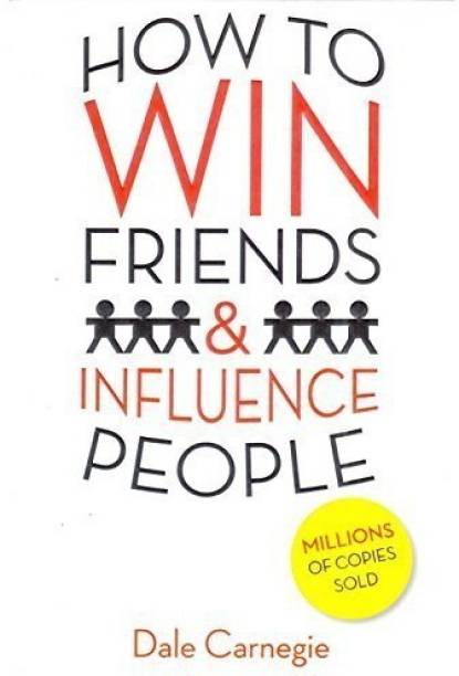 How To Win Friends & Influence People  - The First and Still the Best Book of Its kind on Self-Help