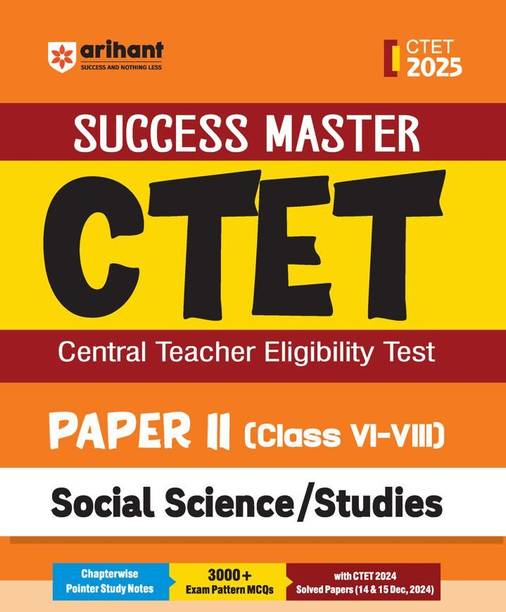 Arihant Study Guide for CTET 2025 | Success Master CTET Paper II (Class 6 to 8) Social Science/Studies | Chapterwise Pointer Study Notes, MCQs, and CTET 2024 Solved Paper | English Medium
