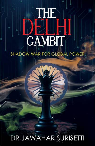 The Delhi Gambit - Shadow war for Global Power