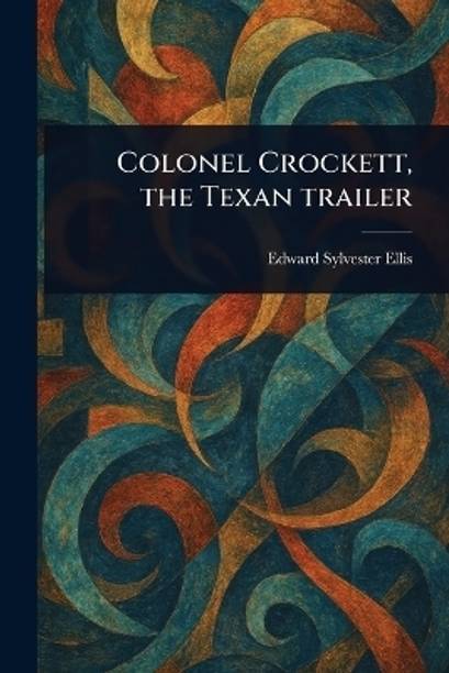 Colonel Crockett, the Texan Trailer