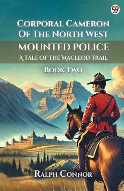 Corporal Cameron Of The North West Mounted PoliceA Tale Of The Macleod Trail Book Two (Edition1)