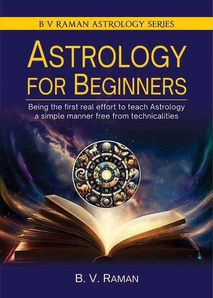 Astrology for Beginners (Being the First Real Effort to Teach Astrology a Simple Manner Free from Technicalities)