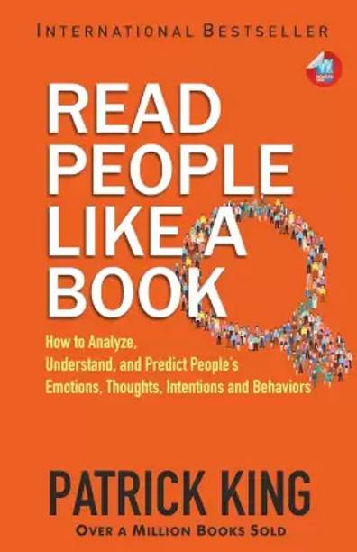 Read People Like a Book: How to Analyze, Understand, and Predict People’s Emotions, Thoughts, Intentions, and Behaviors