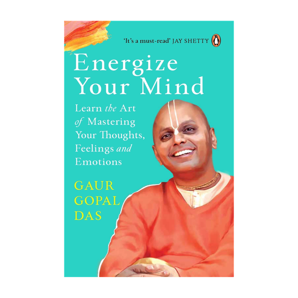 Energize your mind  - Learn the Art of Mastering Your Thoughts, Feelings and Emotions