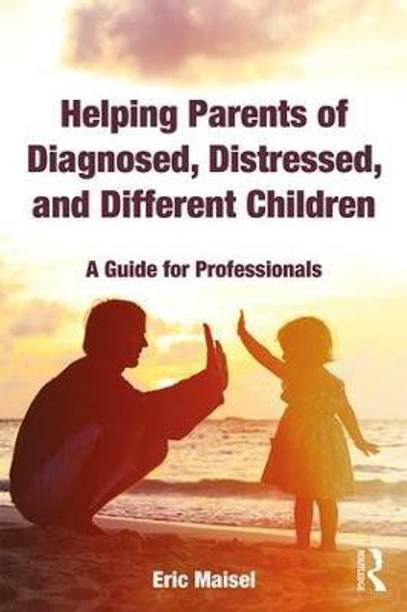 Helping Parents of Diagnosed, Distressed, and Different Children