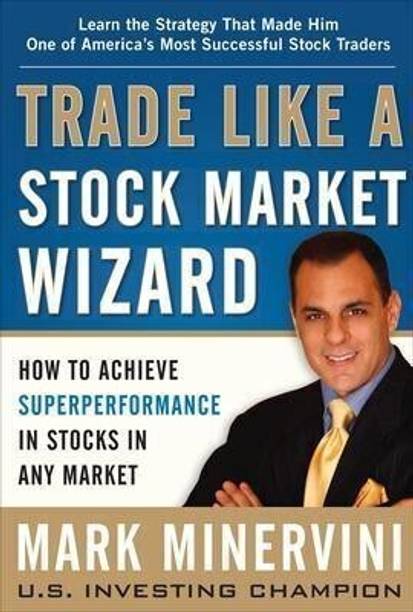 Trade Like a Stock Market Wizard: How to Achieve Super Performance in Stocks in Any Market with 20 Disc