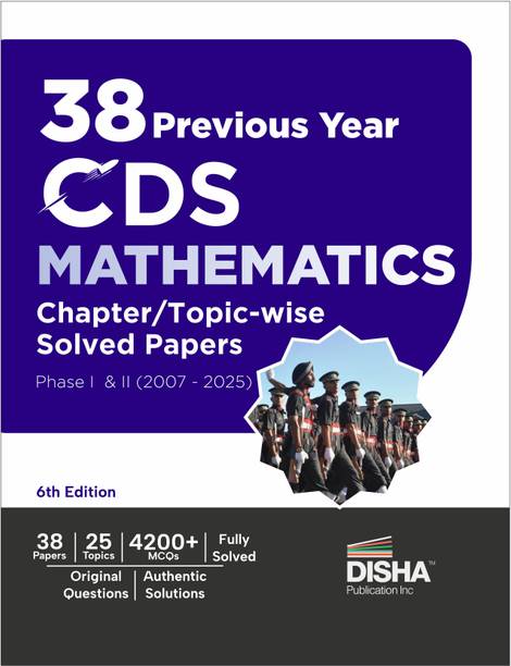 Disha 38 Previous Year CDS Mathematics Chapter/ Topic-wise Previous Year Solved Papers Phase I & II (2007 - 2025) 6th Edition | Combined Defence Services PYQs Question Bank
