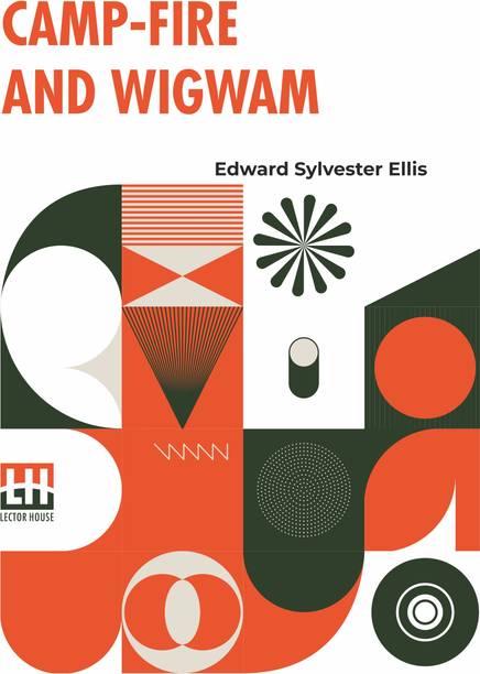 Camp-Fire And Wigwam