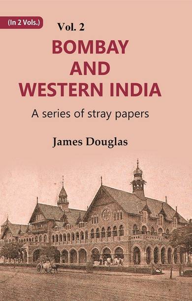 Bombay and Western India : A Series of Stray Papers Volume 2nd [Hardcover]