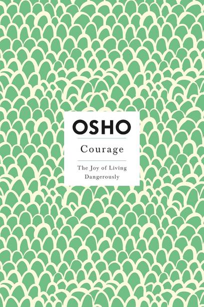 Courage: The Joy of Living Dangerously (Osho Insights for a New Way of Living)