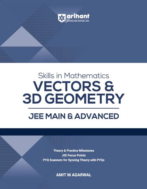 Arihant Skills in Mathematics Vectors & 3D Geometry for JEE Main & Advanced 2027 | Theory, Practice Milestones & PYQ Scanners | Ideal for IIT JEE Aspirants by Amit M Agarwal