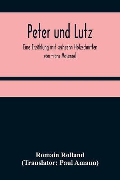 Peter und Lutz; Eine Erzaehlung mit sechzehn Holzschnitten von Frans Masereel