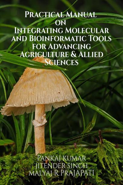 Practical Manual on “Integrating Molecular and Bioinformatic Tools for Advancing Agriculture &amp; Allied Sciences”