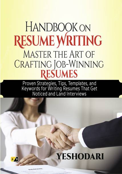 Handbook On Resum writing Master the Art Of Crafting Job- Winning Resume: Proven Strategies, Tips, Templates, and Keywords for Writing Resumes That Get Noticed and Land Interviews