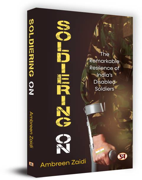 Soldiering On: The Remarkable Resilience Of India’s Disabled Soldiers Book In English- Ambreen Zaidi