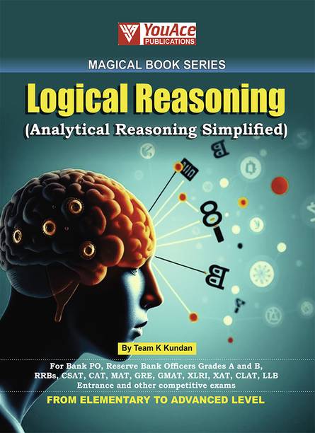 MAGICAL BOOK SERIES: Logical Reasoning (Analytical Reasoning Simplified) FOR ALL COMPETITIVE EXAMS (SSC, RAILWAY, BANKING, CDS, AFCAT, CLAT, AILET, CSAT, STATE PCS, ETC.)